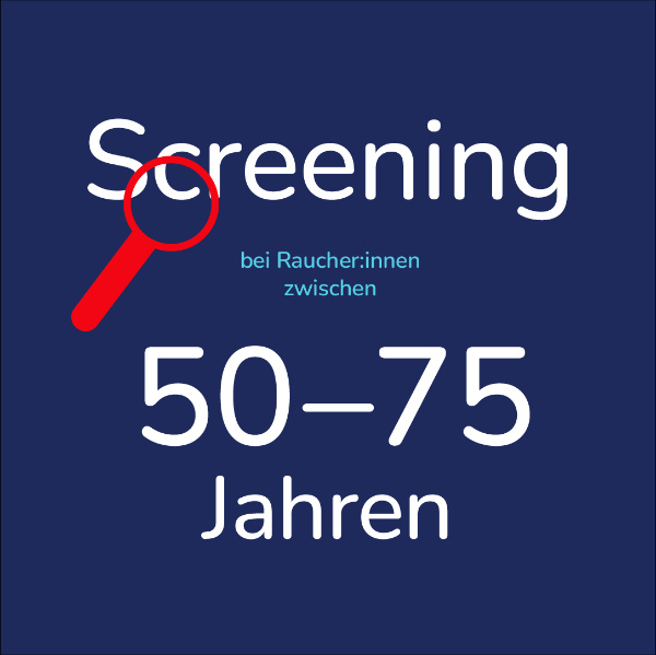 Dunkelblauer Hintergrund mit roter Lupe und der weißen Aufschrift 'Screening bei Raucher:innen zwischen 50-75 Jahren'. Dunkelblauer Hintergrund mit roter Lupe und der weißen Aufschrift 'Screening bei Raucher:innen zwischen 50-75 Jahren'.